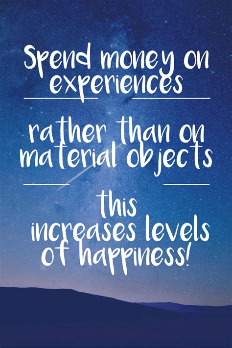 Spend Money On Experiences Material Things Are Nice But Experiences