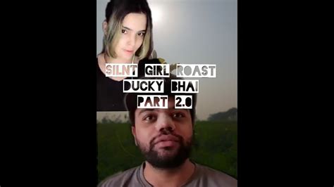 Silentsilnt Girl Roast Ducky Bhai Again Part 20 Silent Girl A