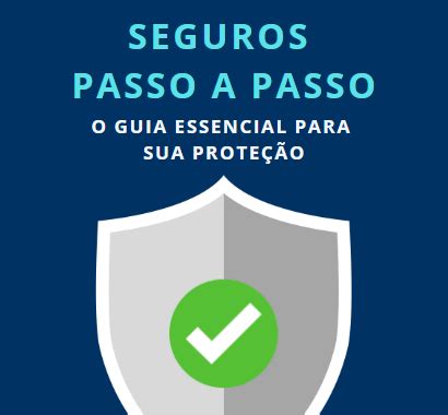 Seguros Passo a Passo O Guia Essencial para sua Proteção Lucas