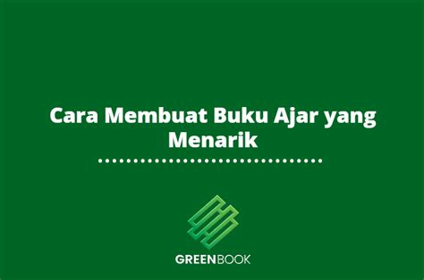 Buku Ajar Cara Membuat Buku Ajar Yang Menarik Greenbook Id