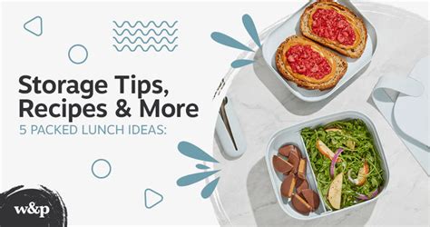 5 Packed Lunch Ideas: Storage Tips, Recipes & More | W&P