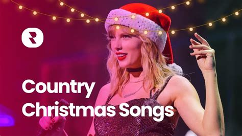 Country Christmas Songs Best Christmas Country Music Playlist