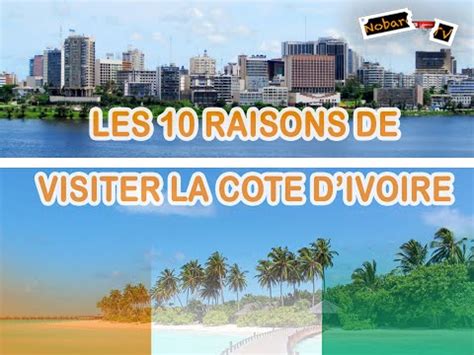 Les Raisons De Visiter La Cote Divoire Youtube