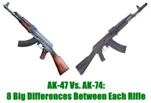 AK 74 vs. AK 47: 8 Big Differences Between These 2 Rifles