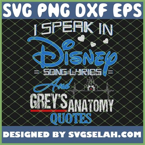 I Speak In Disney Song Lyrics Grey S Anatomy Quote Svg Png Dxf Eps