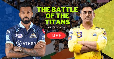 Ipl Semi Final Gujarat Titans Vs Chennai Super Kings The Battle Of