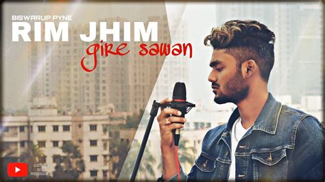 Rim Jhim Gire Sawan Music Video Cover Song Biswarup Pyne