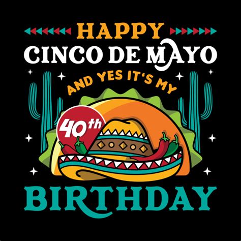 Happy Cinco De Mayo And Yes Its My Birthday Cinco De Mayo Pin