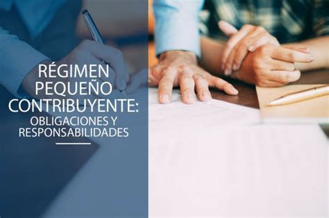 Régimen pequeño contribuyente Obligaciones y responsabilidades