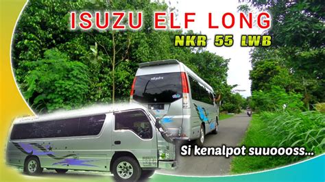 Review Elf Long NKR 55 LWB Mobil Travel Yang Masih Layak Di Beli Di