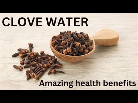 The Incredible Health Benefits Of Clove Water YouTube