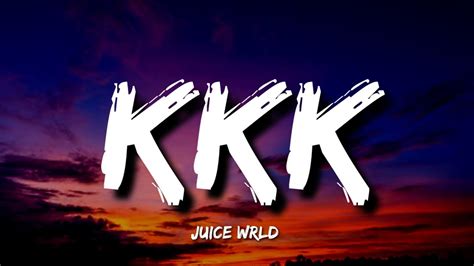 Juice Wrld Kkk Lyrics Unreleased Youtube