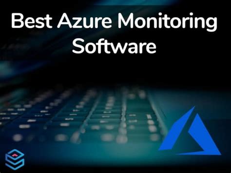 Best Azure Monitoring Software And Tools For 2024