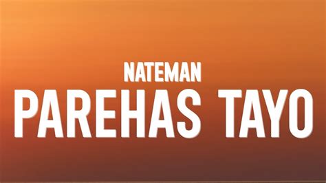 Nateman - PAREHAS TAYO (Lyrics) - YouTube