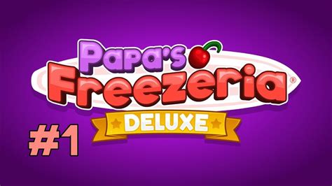 Papa S Freezeria Deluxe Tutorial Day Youtube