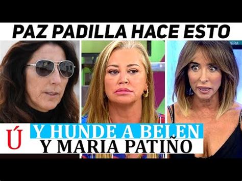 Se L A Paz Padilla Se Carga A Mar A Pati O Y Bel N Esteban Tras