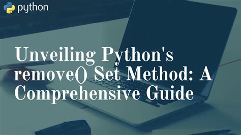 Unveiling Python S Remove Set Method A Comprehensive Guide Theeducationmachine