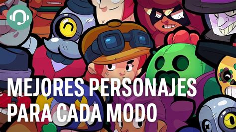 Los Mejores Personajes De Brawl Stars Para Cada Modo De Juego Youtube