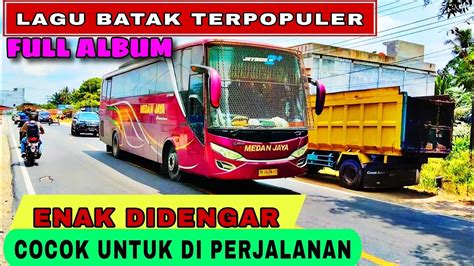 Lagu Batak Sering Diputar Dan Enak Didengar Diperjalanan Full Album