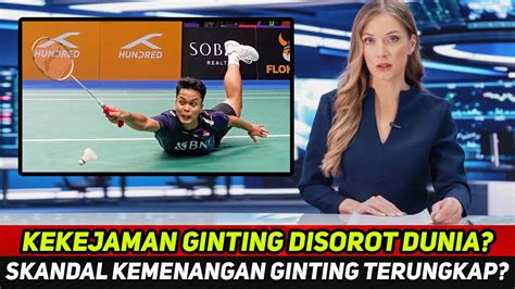 Publik Geger Jadi Sorotan Utama Dunia Skandal Kemenangan Ginting Buat