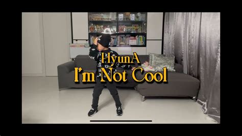 Hyuna I M Not Cool Dance Cover Claydon Youtube