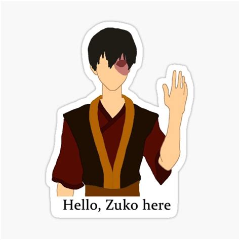 Hello Zuko Here Sticker For Sale By Toastybeverage Redbubble