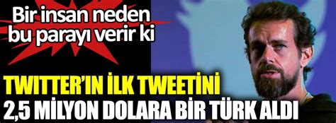 Twitter ın ilk tweetini 2 5 milyon dolara bir Türk satın aldı Bir