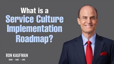 Ron Kaufman Explains the Service Culture Implementation Roadmap - YouTube