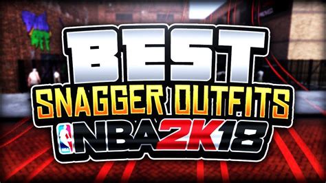 Best Snagger Outfits 2 Nba 2k18 Youtube