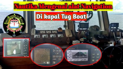 Nautika Mengenal Alat Navigation Di Kapal Tug Boat Pelaut Nautika Pelautindonesia Tugboat