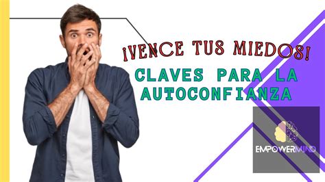 Vence Tus Miedos AUTOCONFIANZA INFINITA YouTube