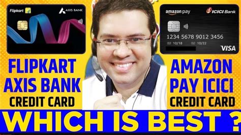 Amazon Icici Credit Card Vs Flipkart Axis Credit Card Which Is Better