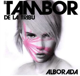 Alborada By El Tambor De La Tribu Album Latin Alternative Reviews