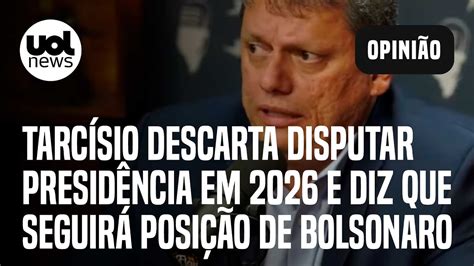 Tarcísio descarta disputar Presidência em 2026 Apoio quem Bolsonaro