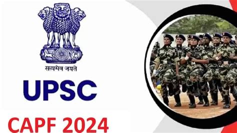 Upsc Capf Assistant Commandant Exam 2024 Schedule Is Releasedcheck Out