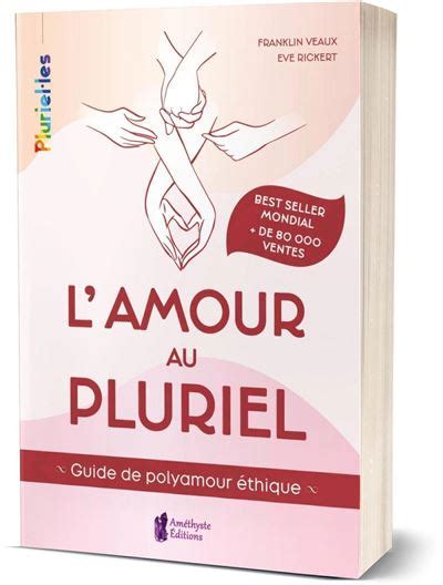 Lamour Au Pluriel Guide De Polyamour éthique Broché Franklin Veaux