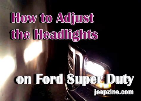 How To Adjust The Headlights On Ford Super Duty