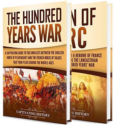 The Hundred Years War A Captivating Guide To One Of The Most Notable