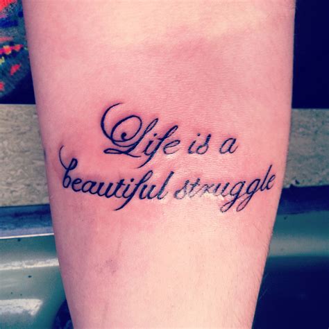 Life Is A Beautiful Struggle Tattoos Tattoos And Piercings Tattoo