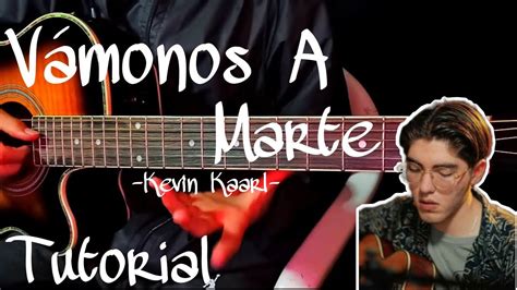 Como Tocar Vámonos A Marte Kevin Kaarl Tutorial Guitarra Guitarra