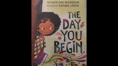 Read Aloud Of The Day You Begin By Jacqueline Woodson Youtube