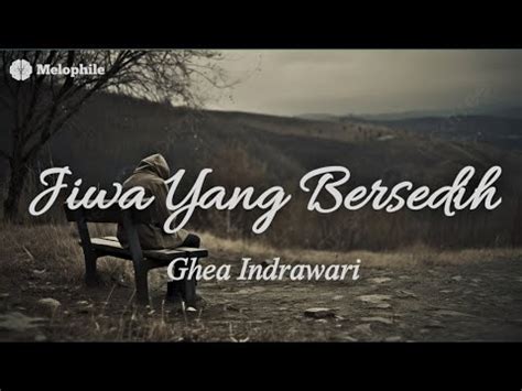 Ghea Indrawari Jiwa Yang Bersedih Lyrics Youtube