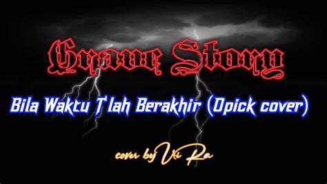 Grave Story Bila Waktu T Lah Berakhir Opick Versi Gothic Guitar