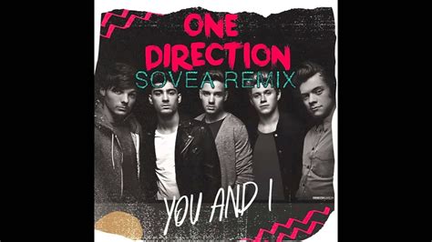 One Direction You And I Sovea Remix Youtube