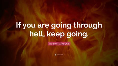 Winston Churchill Quote If You Are Going Through Hell Keep Going