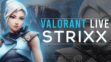 Valorant Live Radiant Rank Grind Strixx YouTube