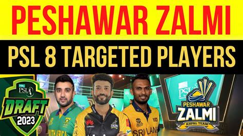 PSL 8 PESHAWAR ZALMI TARGETED PLAYERS In PSL 8 Draft Peshawar Zalmi