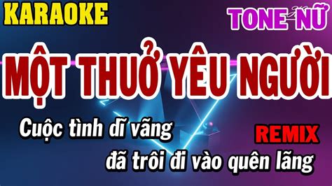 Karaoke Một Thuở Yêu Người Remix Tone Nữ Karaoke Beat Mới 84 Youtube