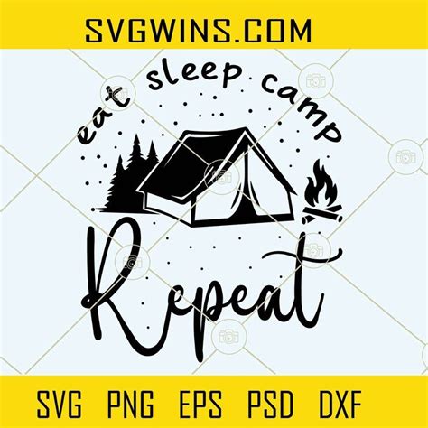 Eat Sleep Camp Repeat Svg Camping Tent Svg Campfire Svg Camping Svg