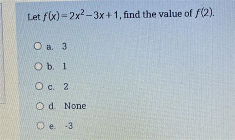 Solved Let F X 2x2 3x 1 Find The Value Of F 2 O A 3 O